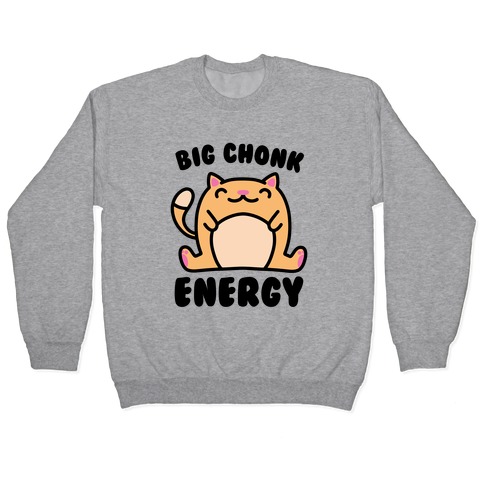 Big Chonk Energy Pullover