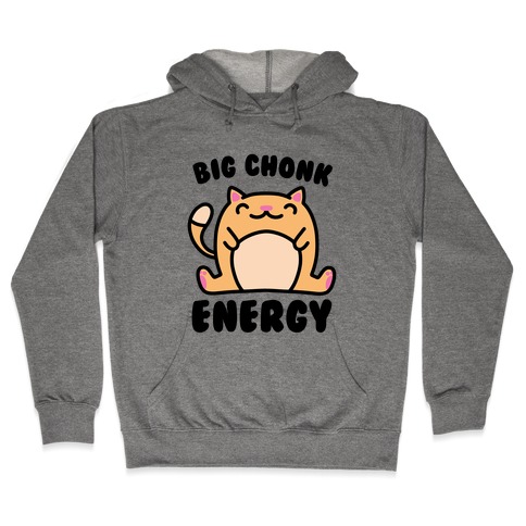 Big Chonk Energy Hooded Sweatshirt