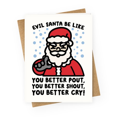 Evil Santa Be Like Parody Greeting Card