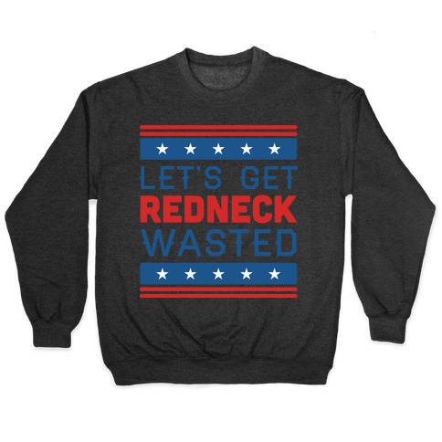 Redneck Wasted Pullover