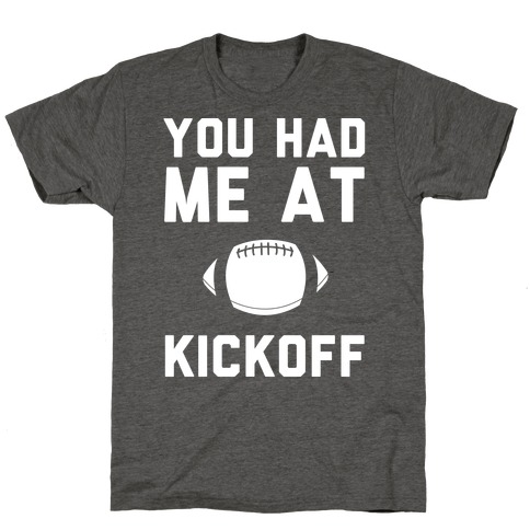 You Had Me At Kickoff T-Shirt