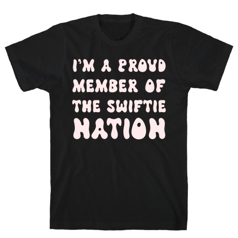 I'm A Proud Member Of The Swiftie Nation T-Shirt
