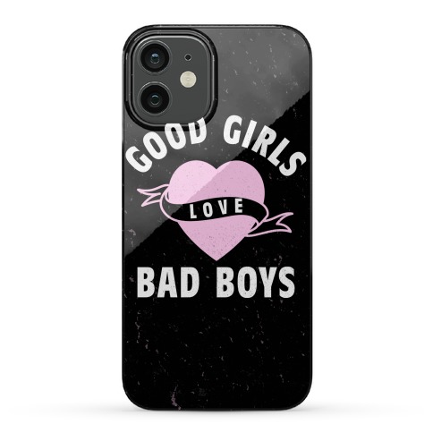 Good Girls Love Bad Boys Phone Cases Lookhuman