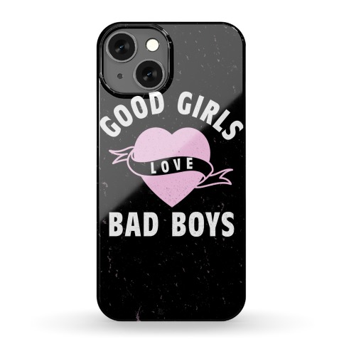 Good Girls Love Bad Boys Phone Case