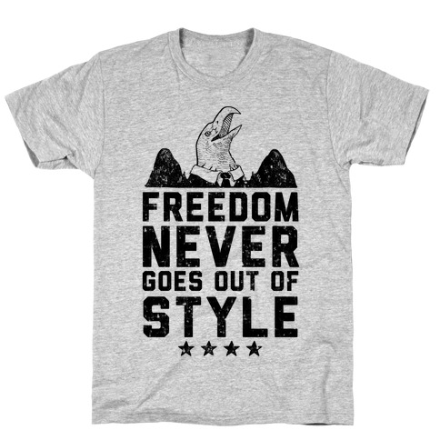 Freedom Never Goes Out of Style T-Shirt