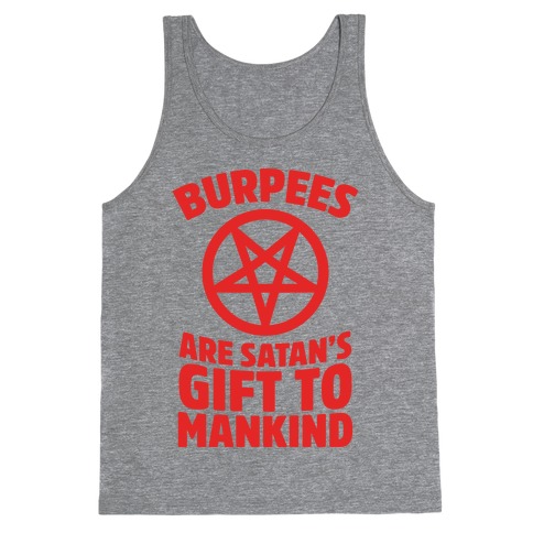 Burpees Are Satan's Gift To Mankind Tank Top