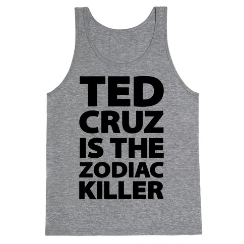 Ted Cruz Is The Zodiac Killer Tank Top