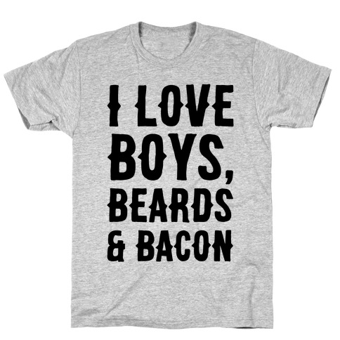 Boys, Beards and Bacon T-Shirt