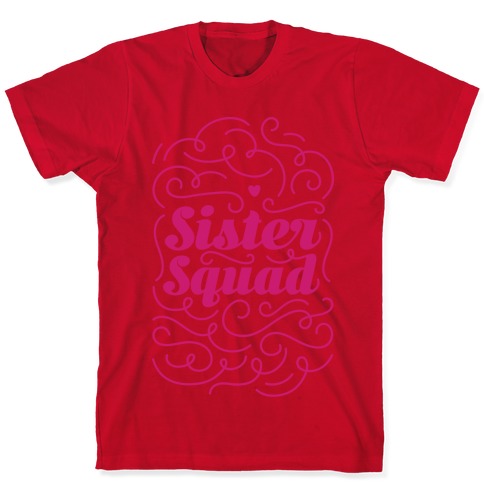 Sister Squad T-Shirts | LookHUMAN