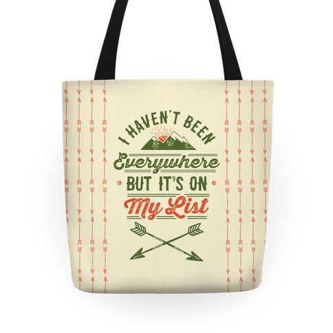 I Haven't Been Everywhere But It's On My List Tote