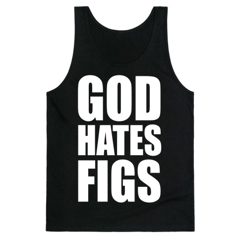 God Hates Figs Tank Top