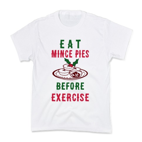 Eat Mince Pies Before Exercise Kids T-Shirt