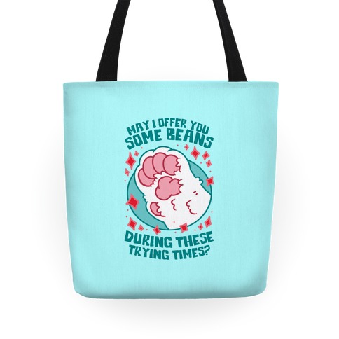 May I Offer You Some Beans During These Trying Times? Tote