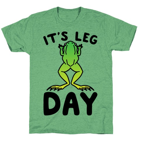 It's Leg Day Frog Parody T-Shirt