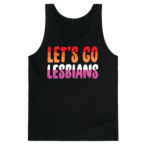 Let's Go, Lesbians Tank Top