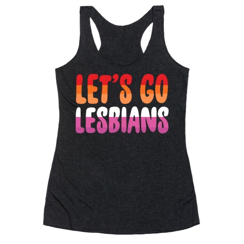 Let's Go, Lesbians Racerback Tank Top