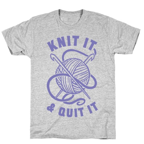 Knit It & Quit It T-Shirt