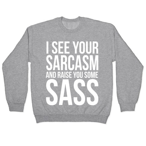 I See Your Sarcasm Pullover