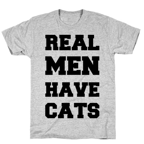 Real Men Have Cats T-Shirt