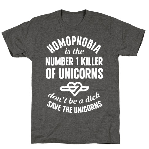 Homophobia Is The Number One Killer Of Unicorns T-Shirt