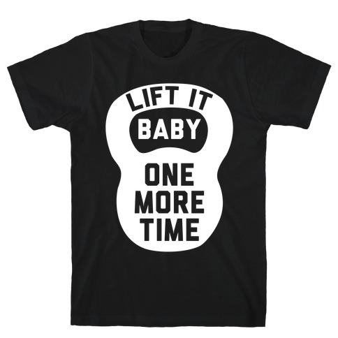 Lift It Baby T-Shirt