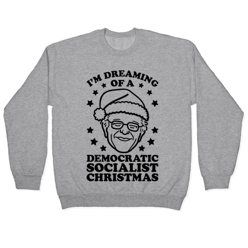 I'm Dreaming Of A Democratic Socialist Christmas Pullover