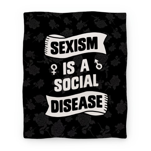 Sexism is a Social Disease Blanket