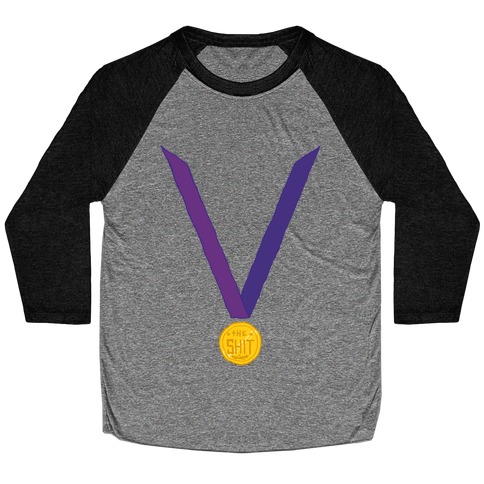 This Medal Means I'm the Shit Baseball Tee