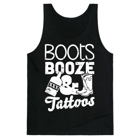 Boots Booze And Tattoos  Tank Top