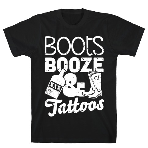 Boots Booze And Tattoos T-Shirt