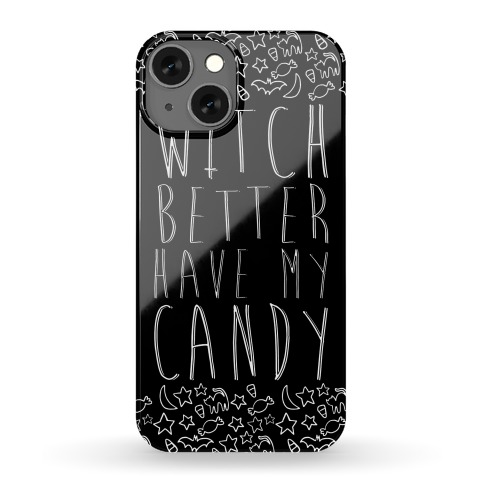 Witch Better Have My Candy Phone Case