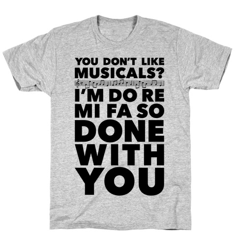 I'm Do Re Mi Fa So Done With You T-Shirt