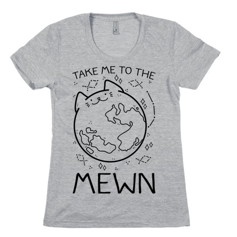 Take Me To The Mewn Womens T-Shirt