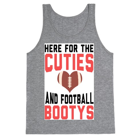 Here For the Cuties and Football Bootys! Tank Top