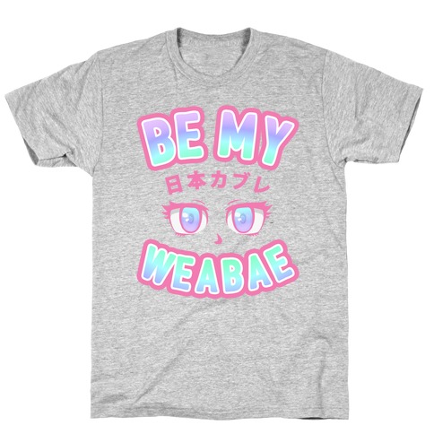 Be My Weabae T-Shirt