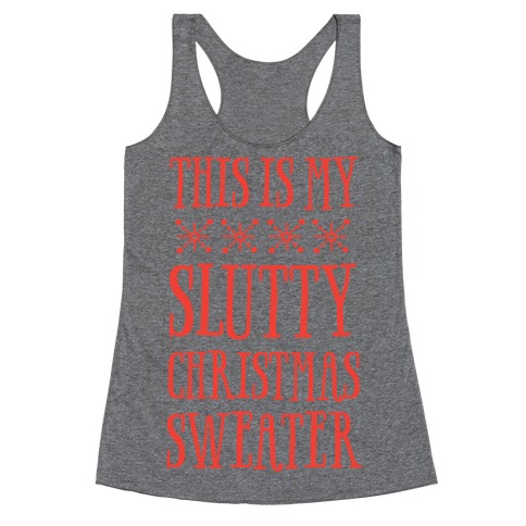 This Is My Slutty Christmas Sweater Racerback Tank Top