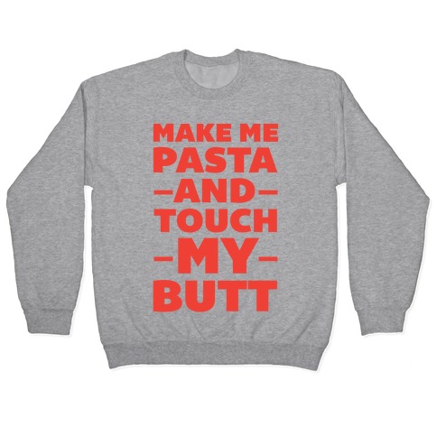 https://images.lookhuman.com/render/standard/4406508172066760/97100-athletic_gray-md-t-make-me-pasta-touch-my-butt.jpg