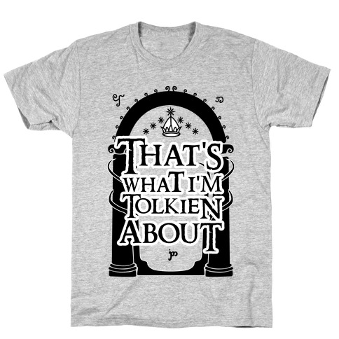 That's What I'm Tolkien About T-Shirt