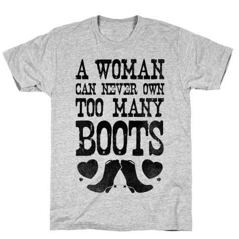 No Such Thing As Too Many Boots T-Shirt