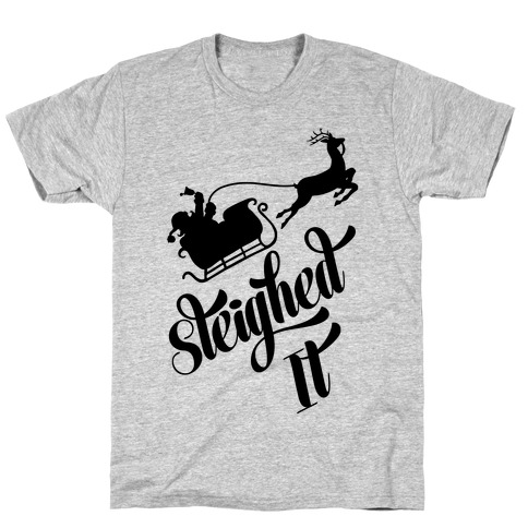 Sleighed It T-Shirt