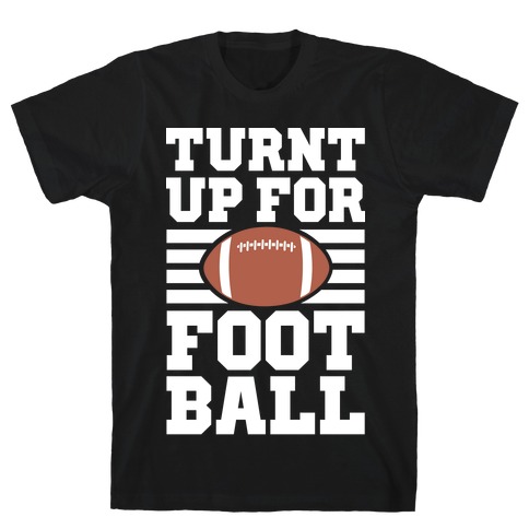 Turnt Up For Football T-Shirt