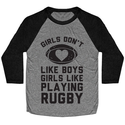 Girls Don't Like Boys Girls Like Playing Rugby Baseball Tee