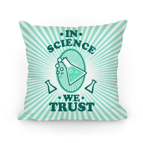 In Science We Trust Pillow