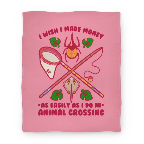 I Wish I Made Money As Easily As I Do In Animal Crossing Blanket Blanket