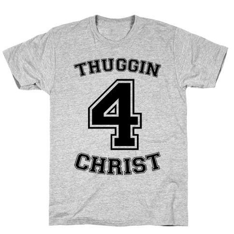 Thuggin 4 Christ T-Shirt