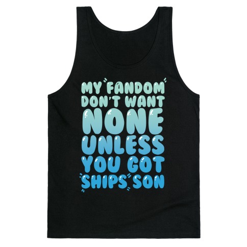 My Fandom Don't Want None Unless You Got Ships Son Tank Top
