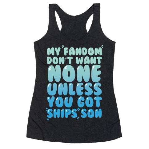 My Fandom Don't Want None Unless You Got Ships Son Racerback Tank Top