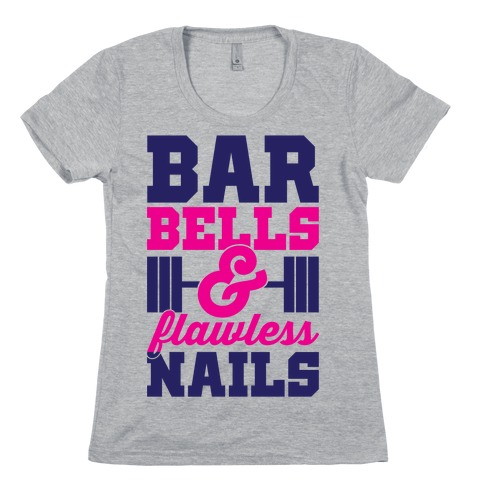 Barbells And Flawless Nails Womens T-Shirt