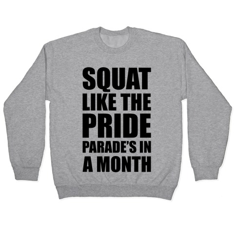 Squat Like The Pride Parade's In A Month Pullover
