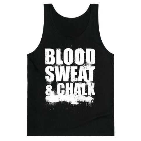 Blood, Sweat & Chalk (Tank) Tank Top